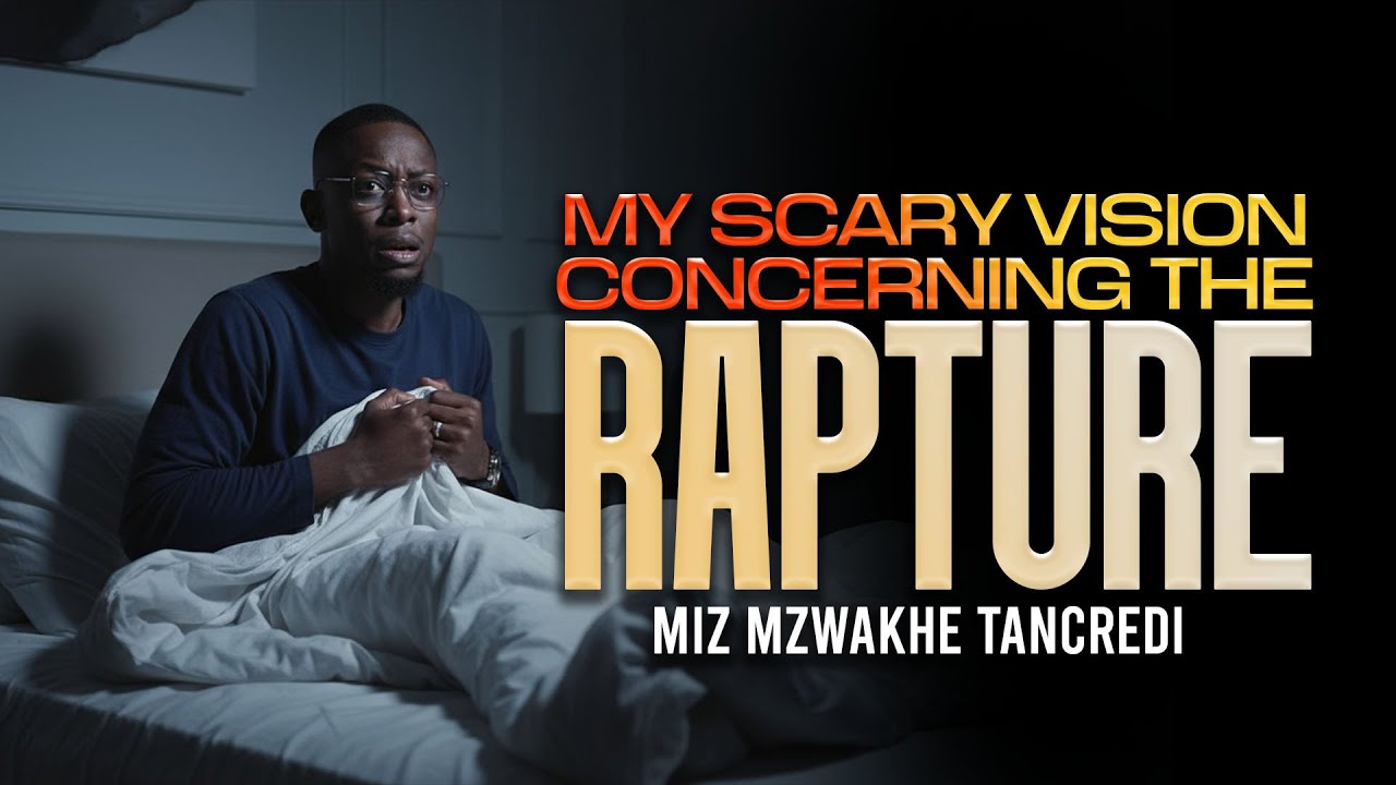 My Scariest Vision of rapture | Miz Mzwakhe Tancredi