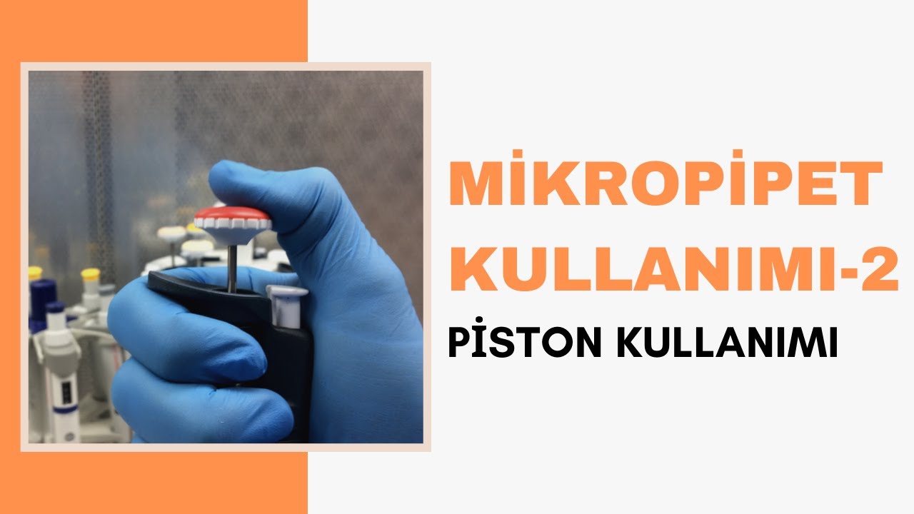 Mikropipet Kullanımı-2 / Piston Kullanımı