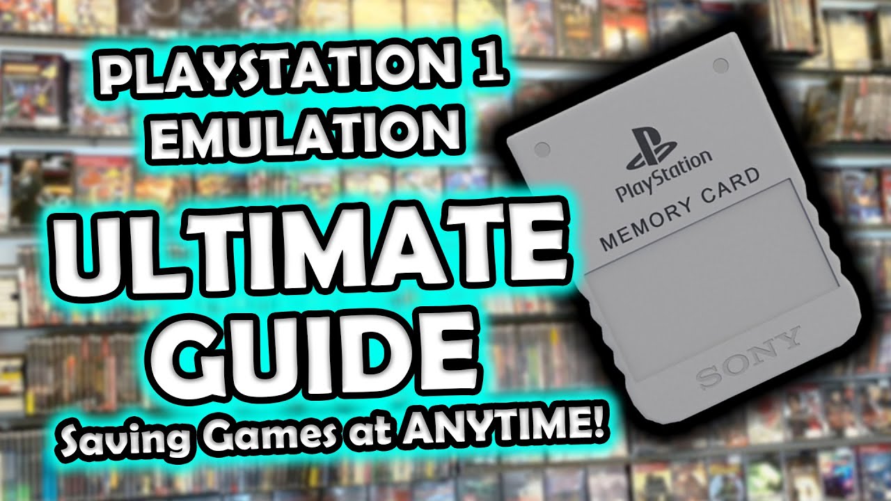 Playstation 1 Emulation Ultimate Guide -  DuckStation Saving Methods