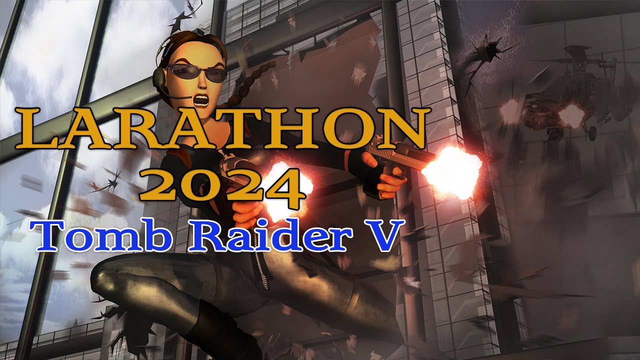 LARATHON 2024 - Tomb Raider 5