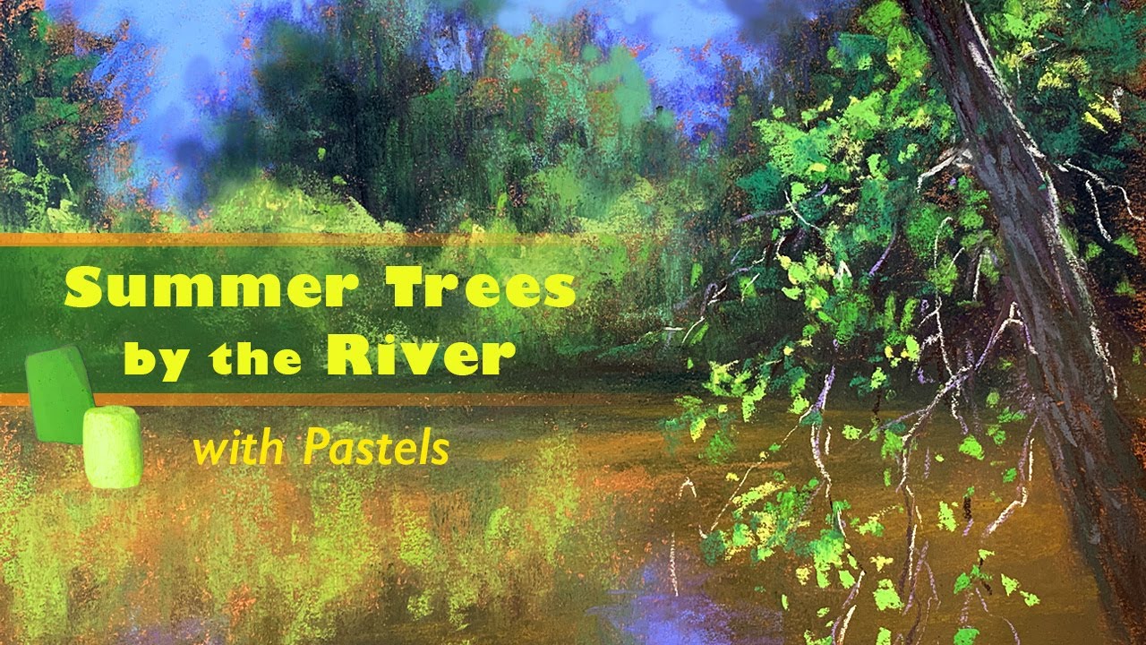 Painting Summer Trees By The River with Reflections: Soft Pastels Tutorial