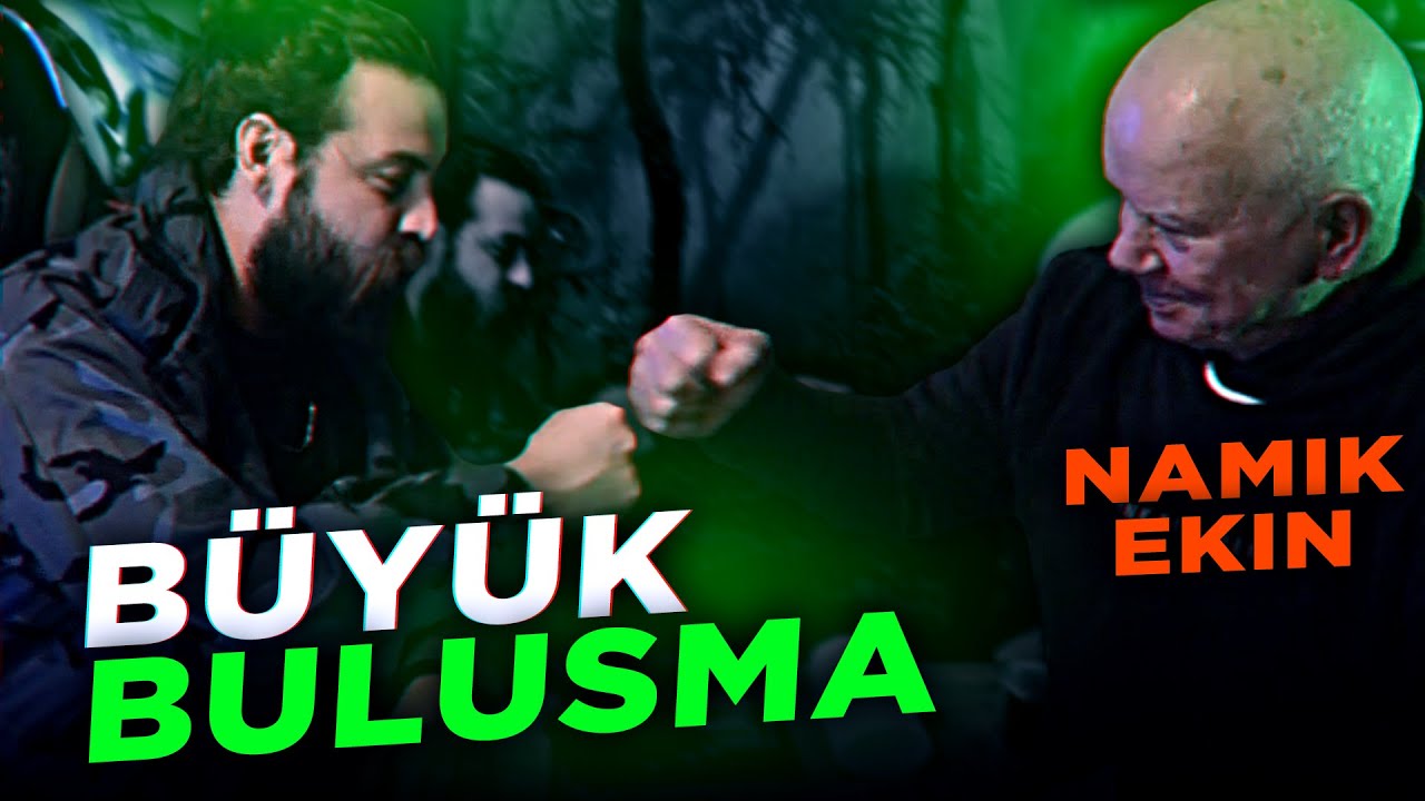 ELRAENN VE NAMIK EKİN BÜYÜK BULUŞMA (SAT KOMANDOSU)
