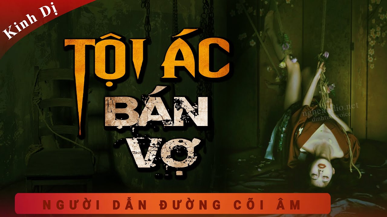 Truyện Ma - Tội Ác Bán Vợ - Vợ Hụt Báo Oán - Nghe Duy Thuận kể chuyện ma có thật sợ ám ảnh