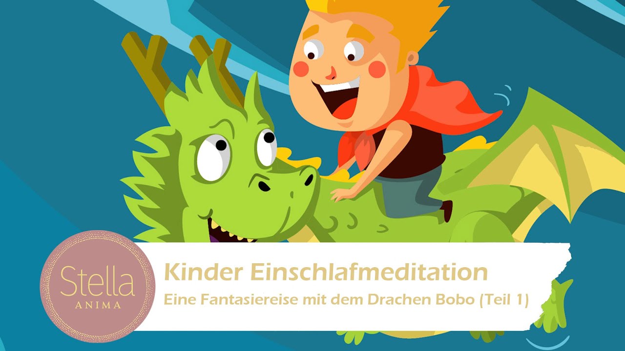Kinder Einschlafmeditation - Fantasiereise mit dem Drachen Bobo (Teil 1)