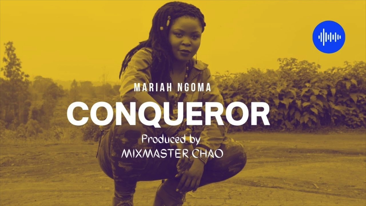 Mariah Ngoma - Conqueror