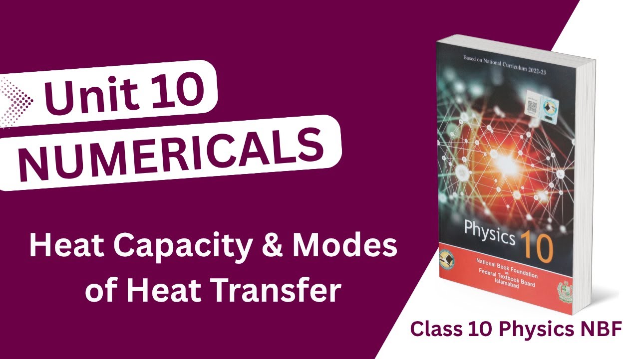 Physics Class 10 Chapter 10 Numericals New book-NBF 2025 | Heat capacity and modes of heat transfer