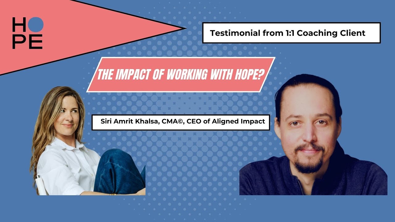 The impact of working with Hope as a personal coach and mentor with Siri Amrit Khalsa.