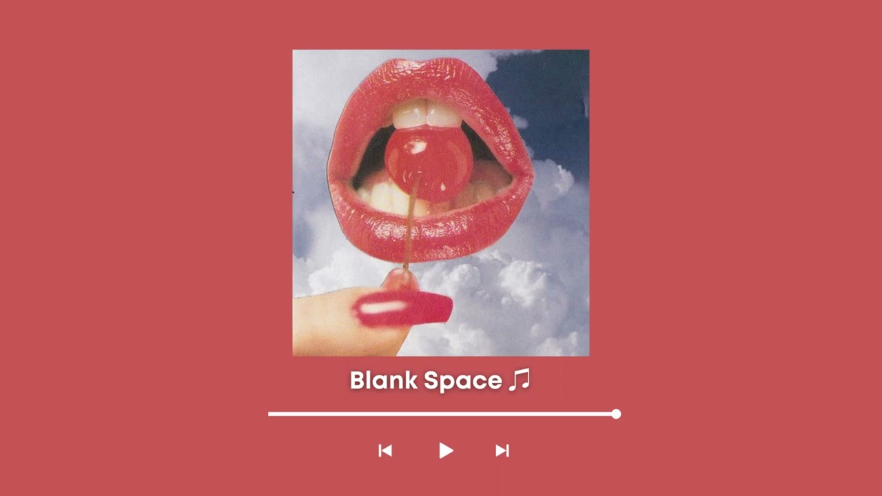 Blank Space - Audio ♫