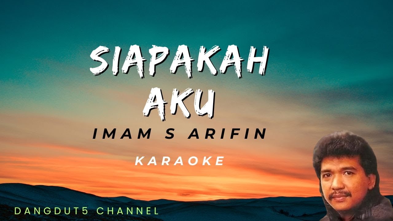 SIAPAKAH AKU (IMAM S ARIFIN) KARAOKE