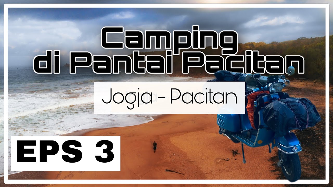 Touring Vespa Jakarta - Malang - Bali - Lombok: Dari Yogyakarta ke Pacitan | Camping Pantai Soge