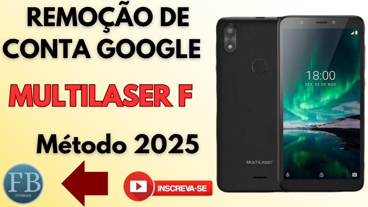 Como remover conta Google Multilaser F, Método 2025.