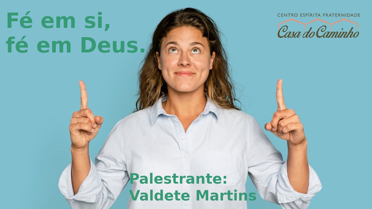 17/02/2026 Fé em si, fé em Deus (Paciência, cap. 17: Para melhorar - Valdete Martins)