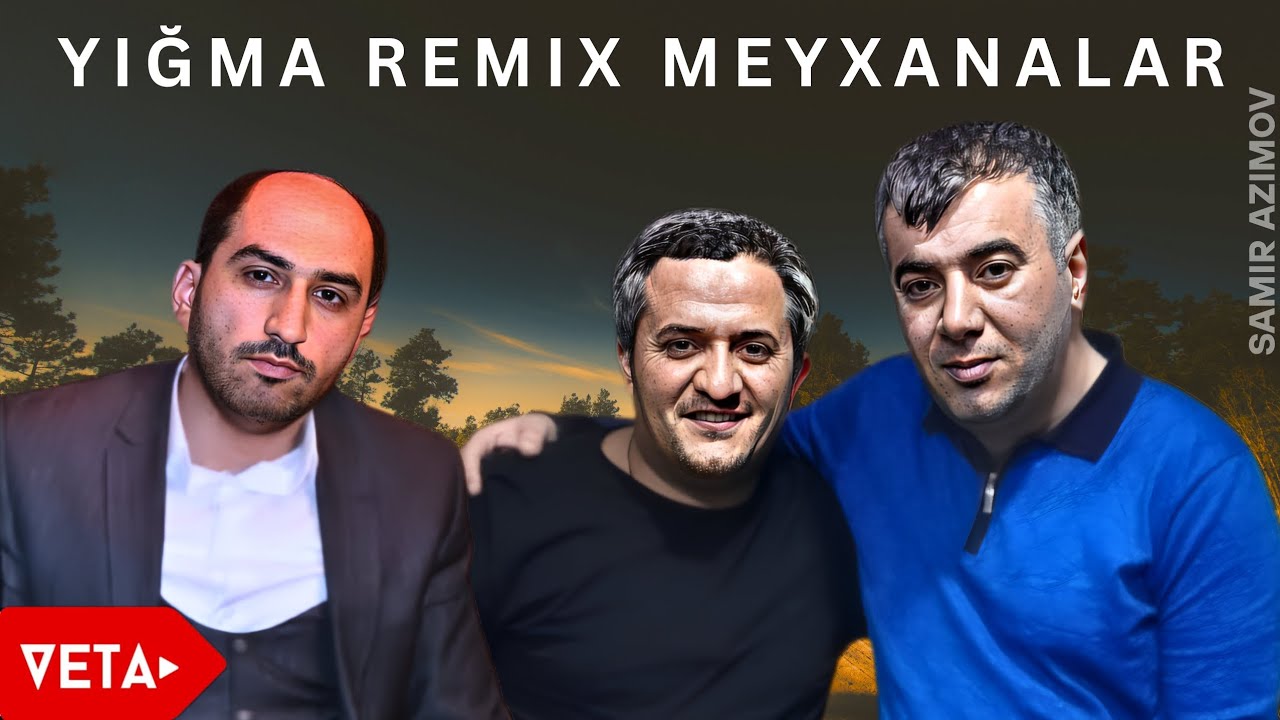 YIĞMA REMIX MEYXANALAR | 2025