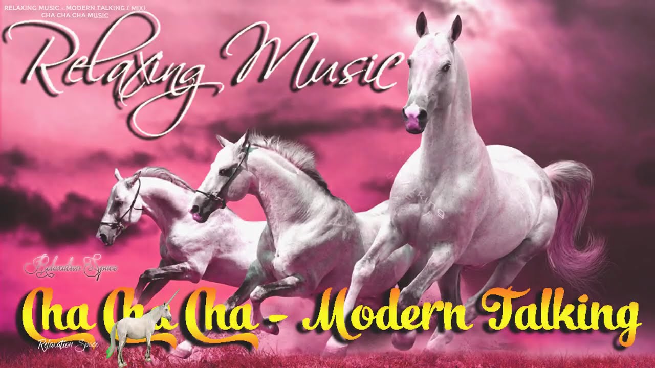 Relaxing Music - Modern Talking (Mix) - Cha Cha Cha Music 2022
