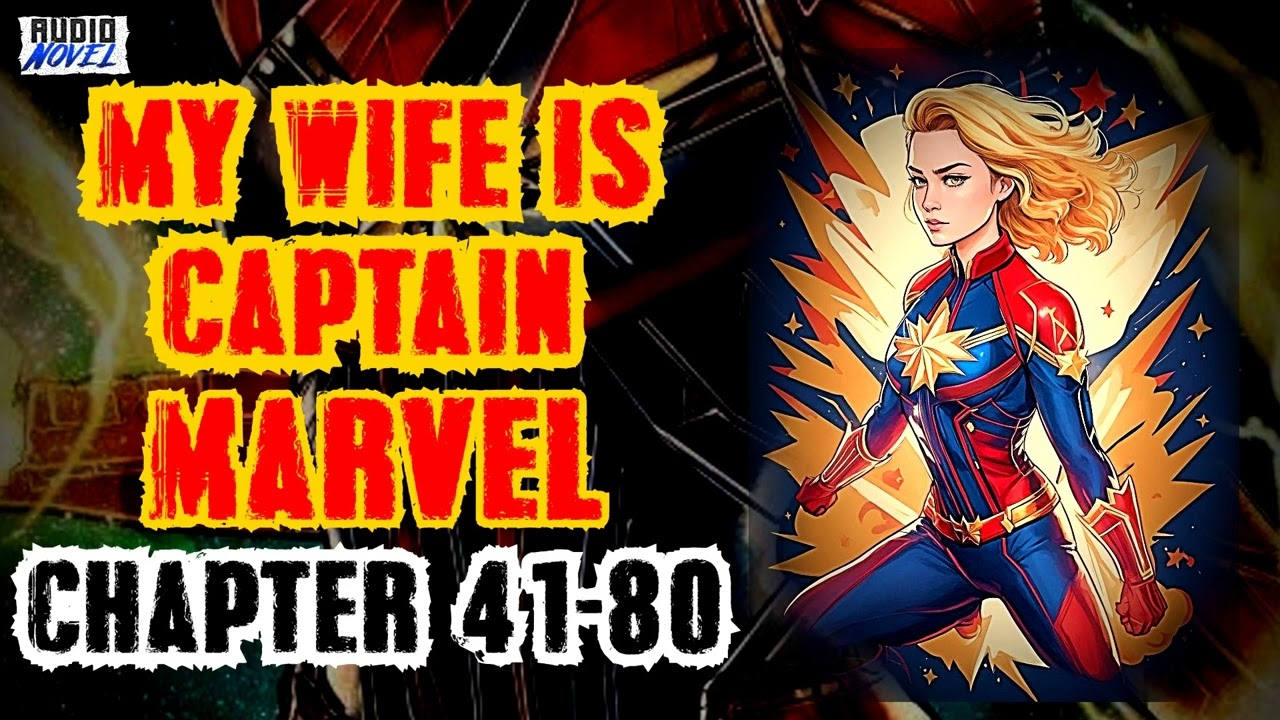 My Wife Is Captain Marvel! Chapter 41-80