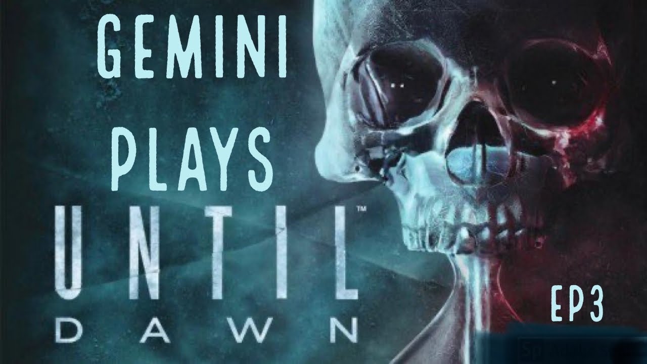 Gemini plays Until Dawn | ep 3 | Breaking and Entering