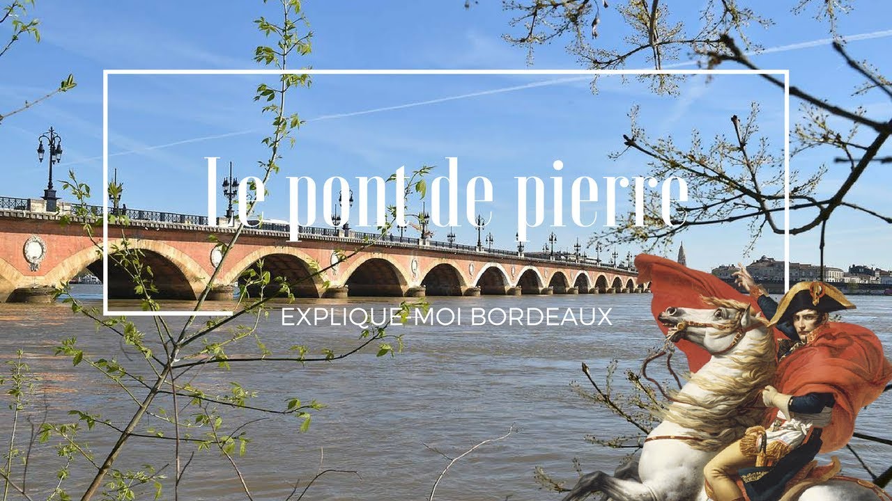 EXPLIQUE-MOI BORDEAUX #3 : LE PONT DE PIERRE