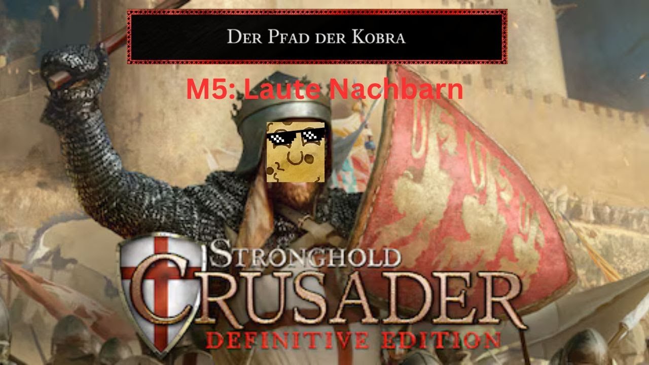 M5: Laute Nachbarn | Der Pfad der Kobra | Stronghold Crusader: Definitive Edition