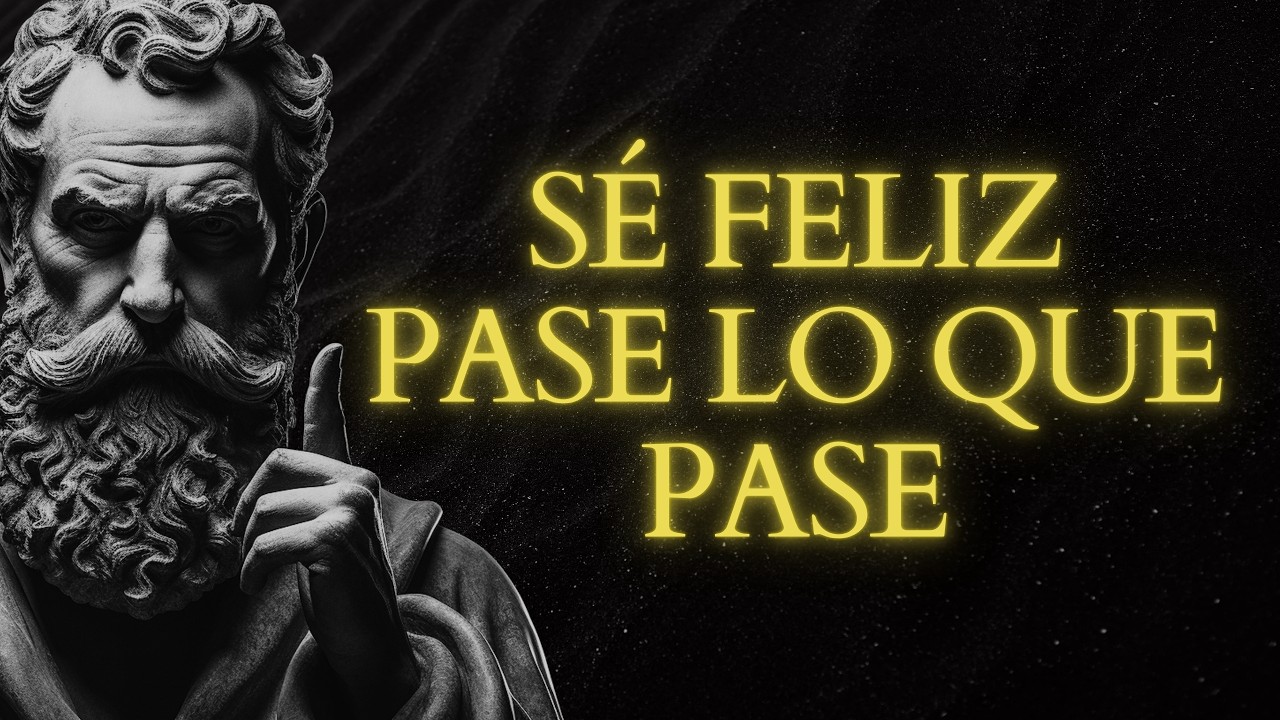 S&Eacute; FELIZ EN CUALQUIER SITUACI&Oacute;N: 15 Lecciones Estoicas | ESTOICISMO