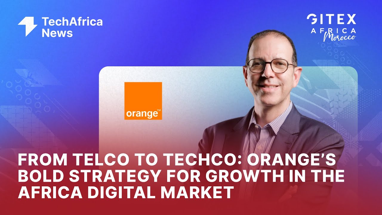 From Telco to Techco: Orange&rsquo;s Bold Strategy for Growth in the Africa Digital Market