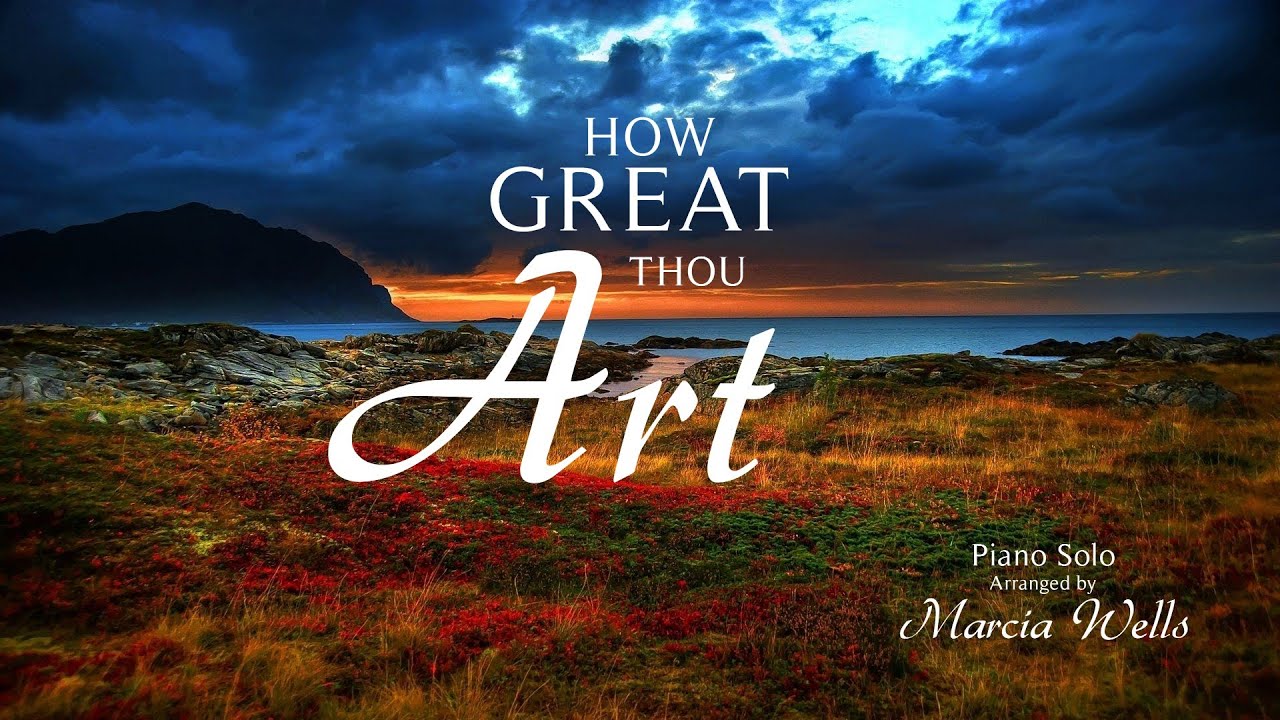 How Great Thou Art, Piano Solo arranged by Marcia Wells