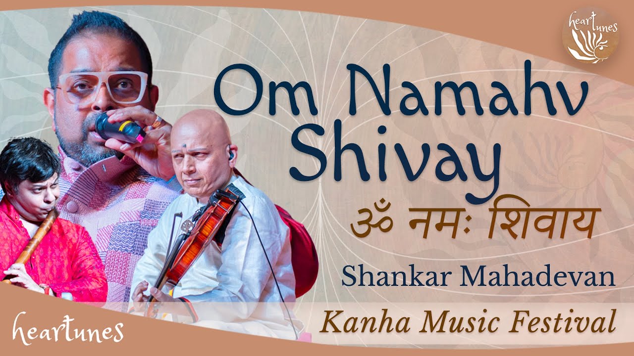 Om Namah Shivay | Shankar Mahadevan | Kumaresh | Shashank  | GSM | Heartuns | Kanha music festival