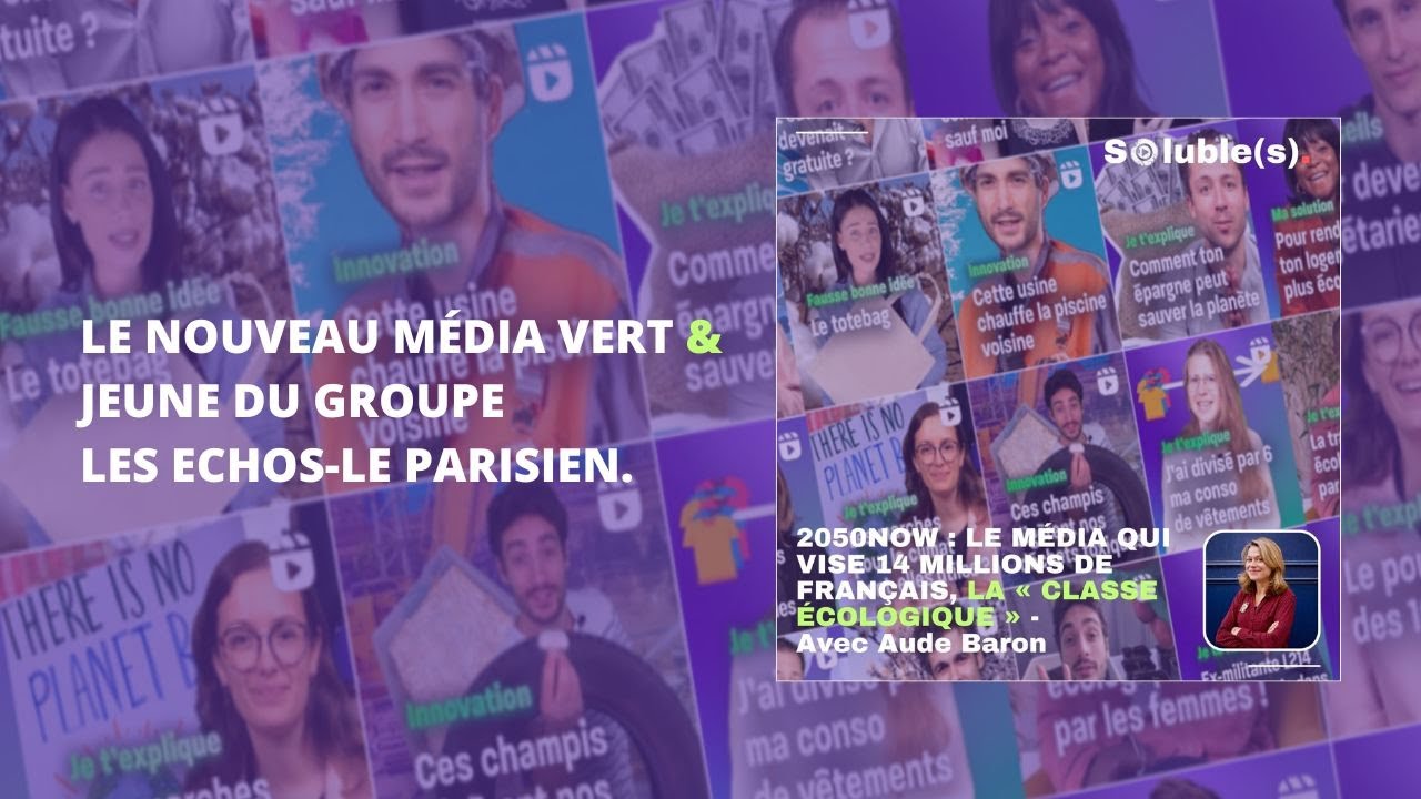 2050Now, le m&eacute;dia qui vise 14 millions de Fran&ccedil;ais, la &laquo; classe &eacute;cologique &raquo; -  Avec Aude Baron