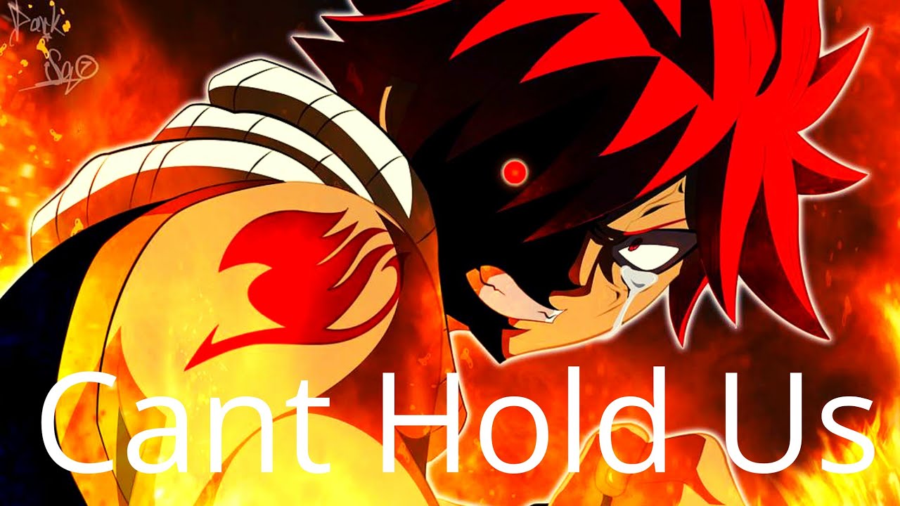 Fairy tail Natsu (AMV) Can't Hold Us