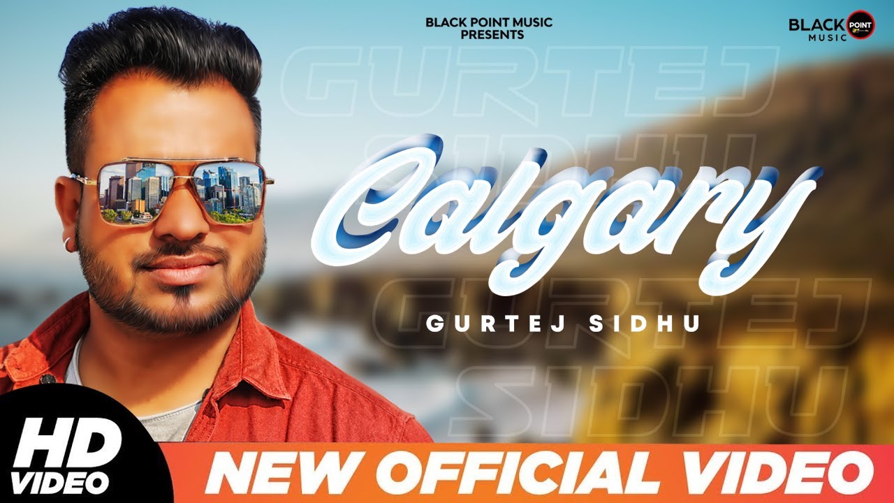 Calgary (Official Video) | Gurtej Sidhu | Latest Punjabi Song | New Punjabi Song 2024 | Samie Deol