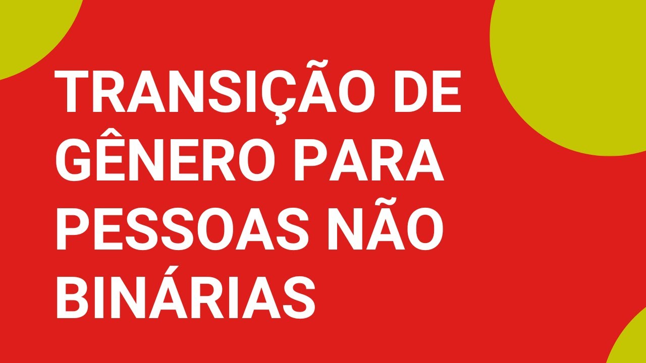 TR3NSIÇÃO DE G4NERO PARA PESSOAS NÃO BINÁRIAS - Psicóloga comenta