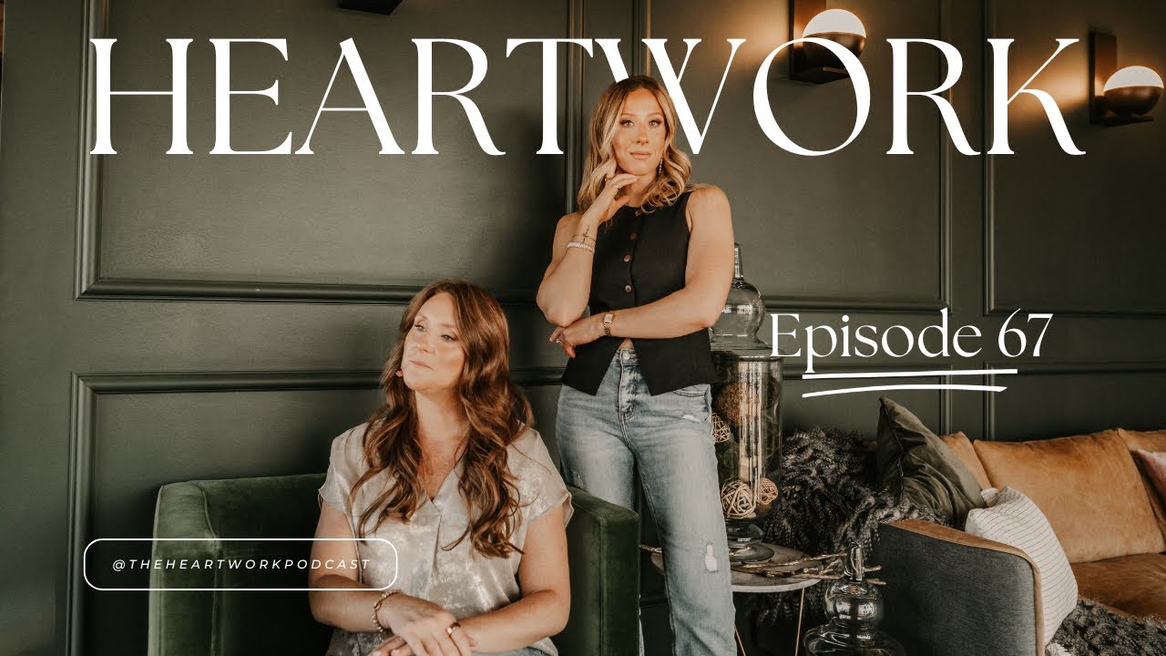 Ep. 67: The Well of Your Heart Is Deeper Than You Know | Real-Life Processing with Sara and Marisa