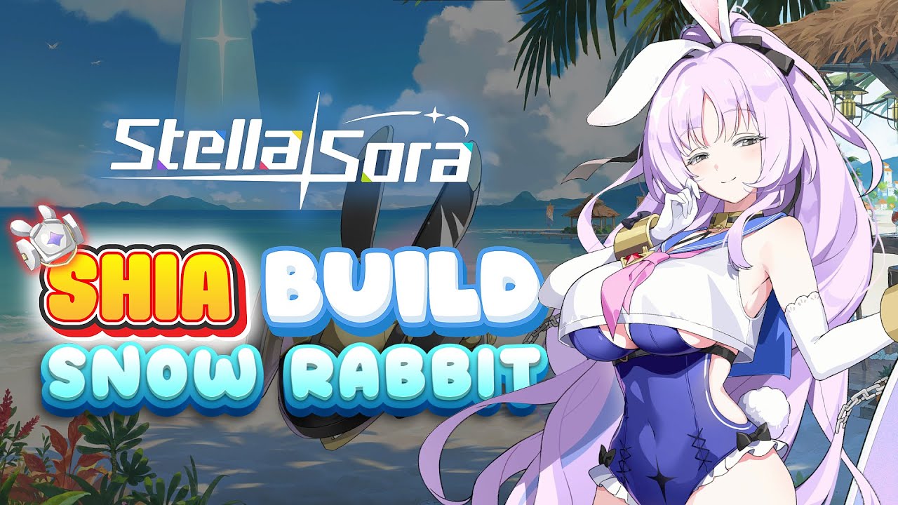 [ Stella Sora ] Hướng dẫn build Shia theo hướng Snow Rabbit