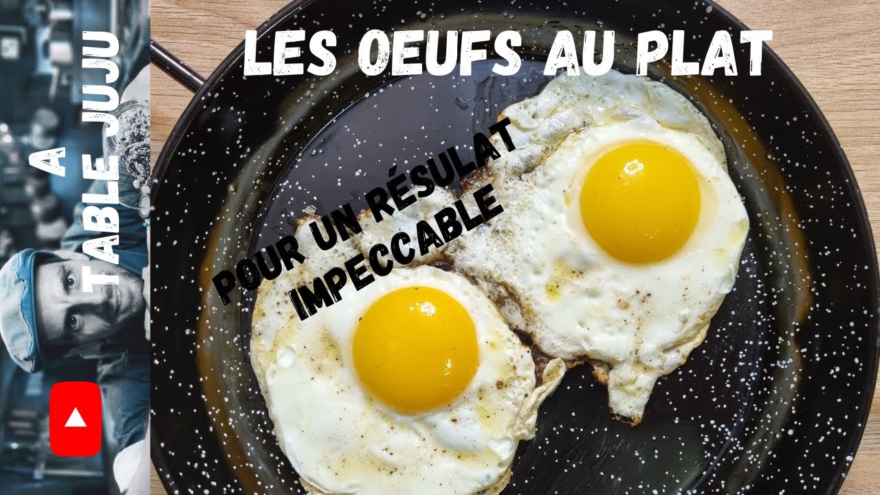 Les oeufs au plat | comment faire des &oelig;ufs au plat | Vid&eacute;o Recette YouTube | A table Juju