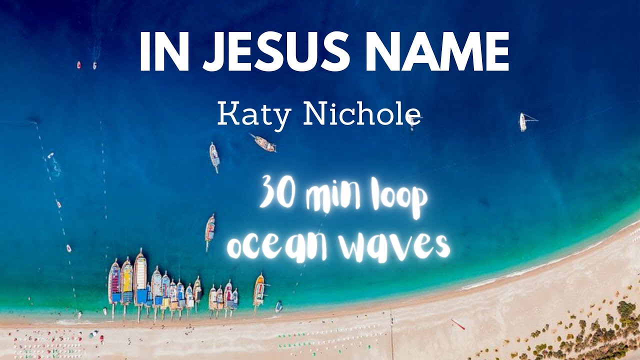 Katy Nichole- In Jesus' Name (Ocean Waves) #oceanwaveloop #injesusname