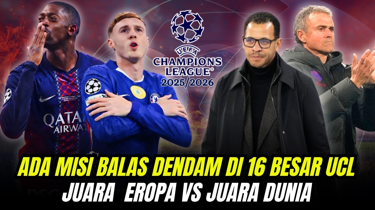 Juara Eropa vs Juara Dunia! PSG Tantang Chelsea di 16 Besar Liga Champions