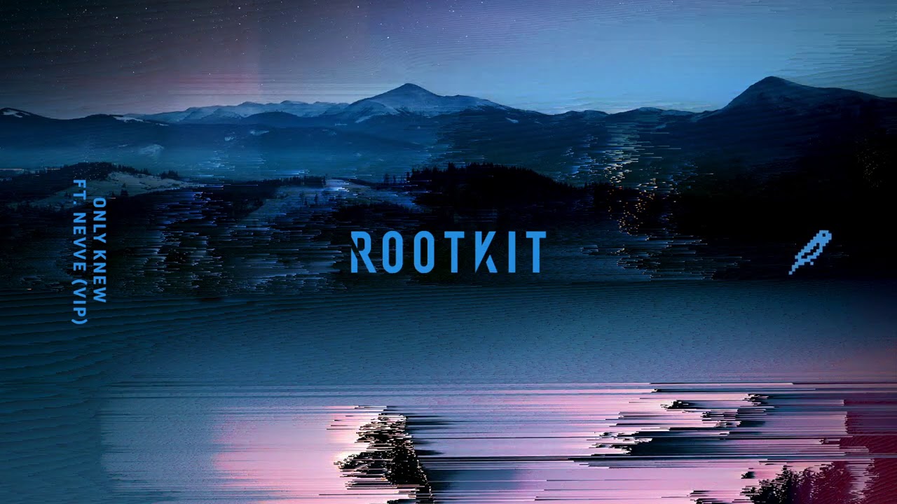 Rootkit - Only Knew (ft. Nevve) [VIP]