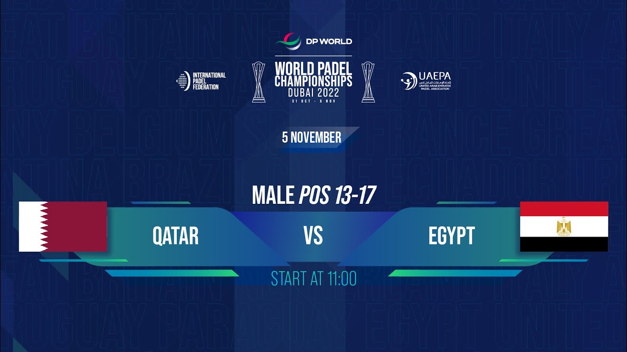 🇶🇦 QATAR vs EGYPT 🇪🇬 - MALE POS [13-17] Tie 5 - DP WORLD | WORLD PADEL CHAMPIONSHIPS DUBAI 2022
