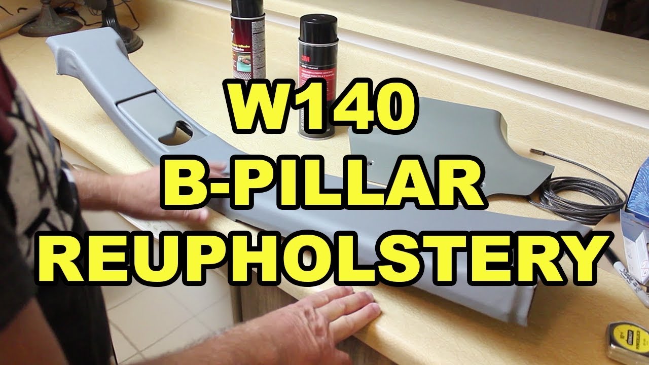 Mercedes Benz W140 B-Pillar Removal and Reupholstery