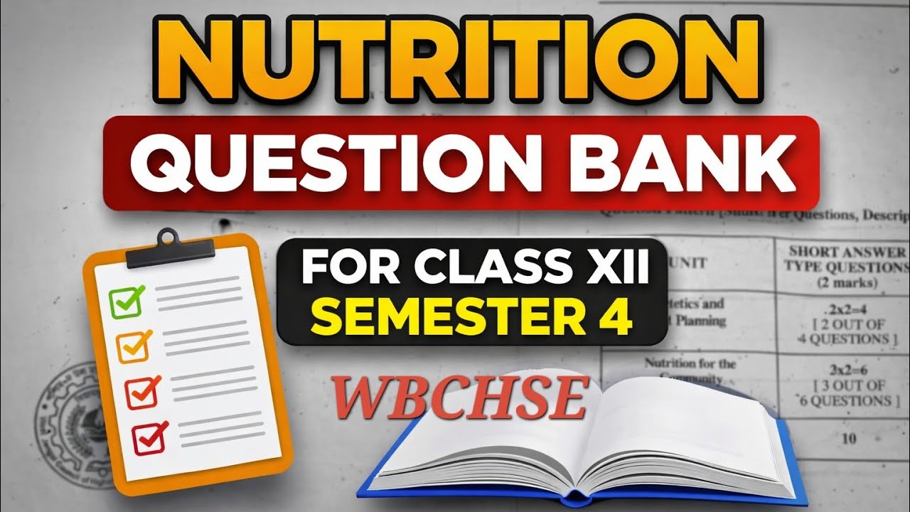 TOPIC-WISE QUESTION BANK WITH MODEL QUESTION PAPERS  NUTRITION  SEMESTER-IV WBCHSE