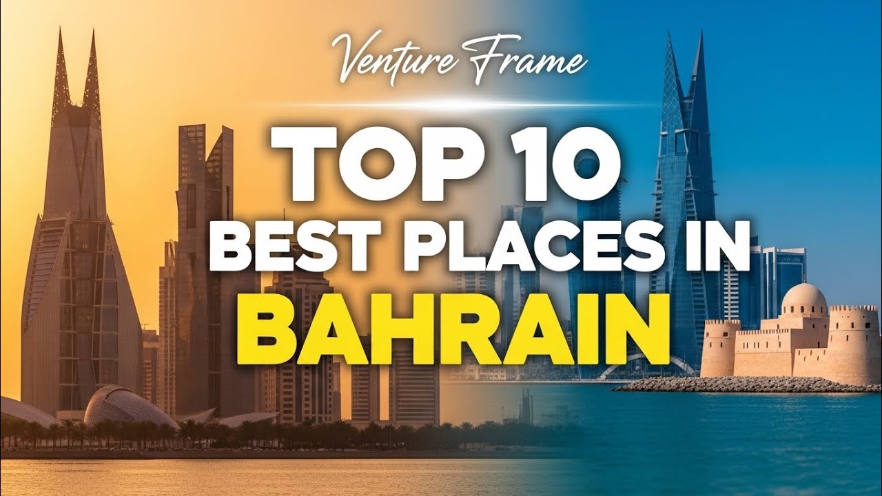 Top 10 Best Places to Visit in Bahrain 🇧🇭 | Complete Travel Guide | Venture Frame