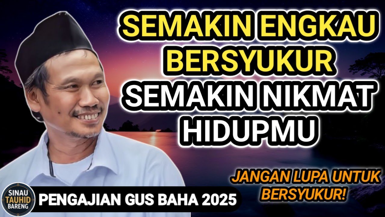 PENGAJIAN GUS BAHA - NIKMAT HIDUP YANG SESUNGGUHNYA #gusbahaterbaru #pengajiangusbahaterbaru