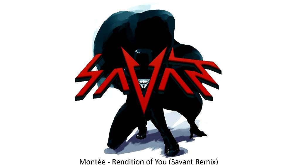 Mont&eacute;e - Rendition of You (Savant Remix)