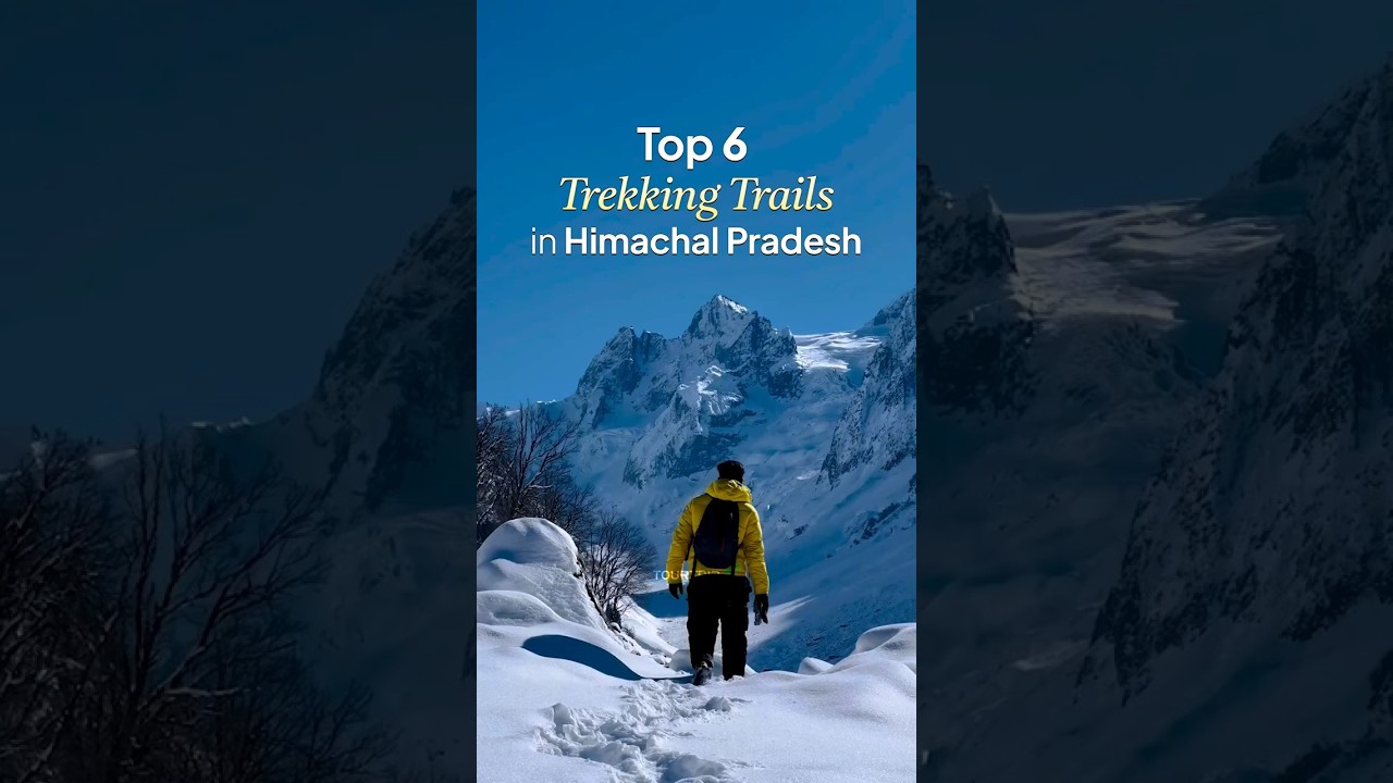 Top 6 Trekking Trails in Himachal Pradesh | Hidden Himalayan Adventures You Must Experience