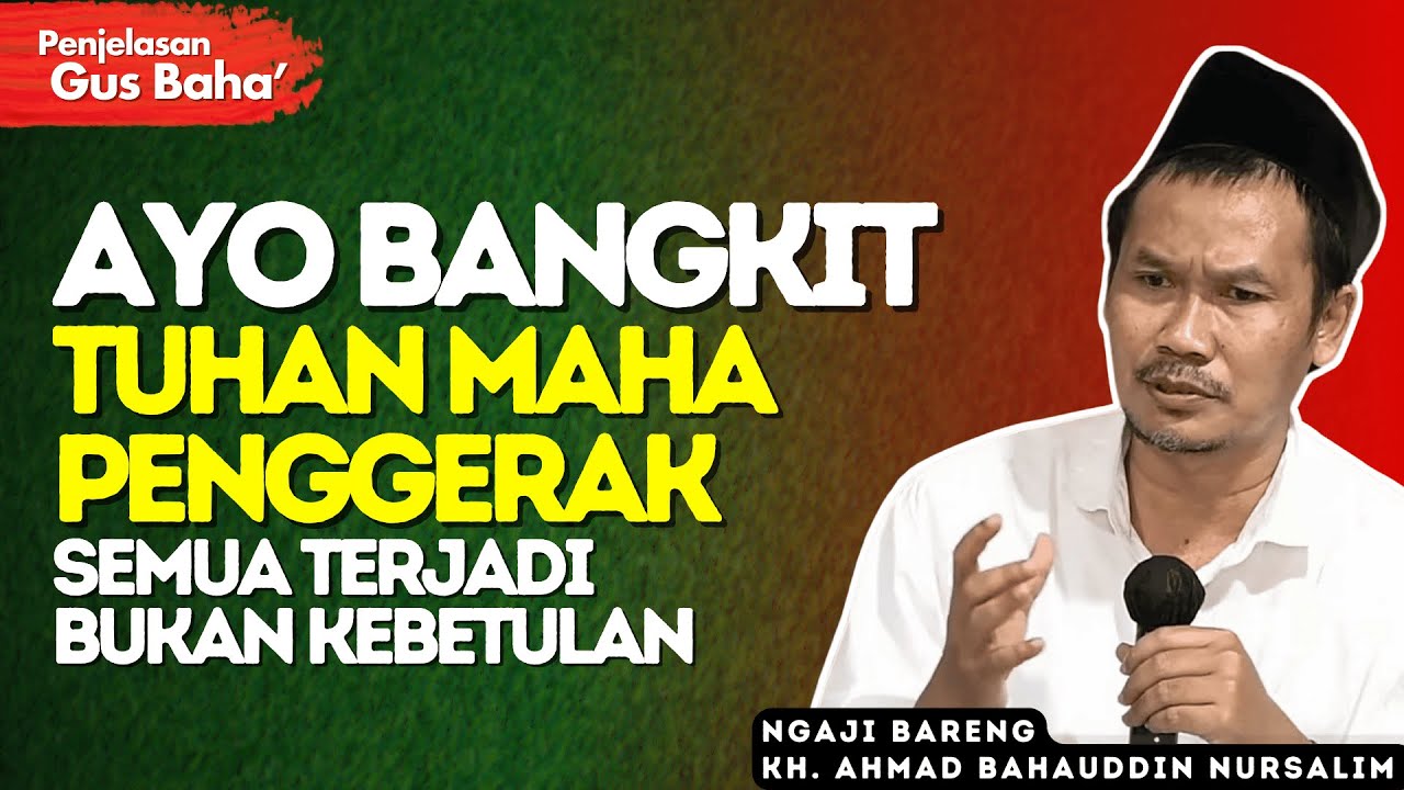 Penjelasan Gus Baha : Tuhan Maha Penggerak Semua Yang Terjadi Bukan Kebetulan