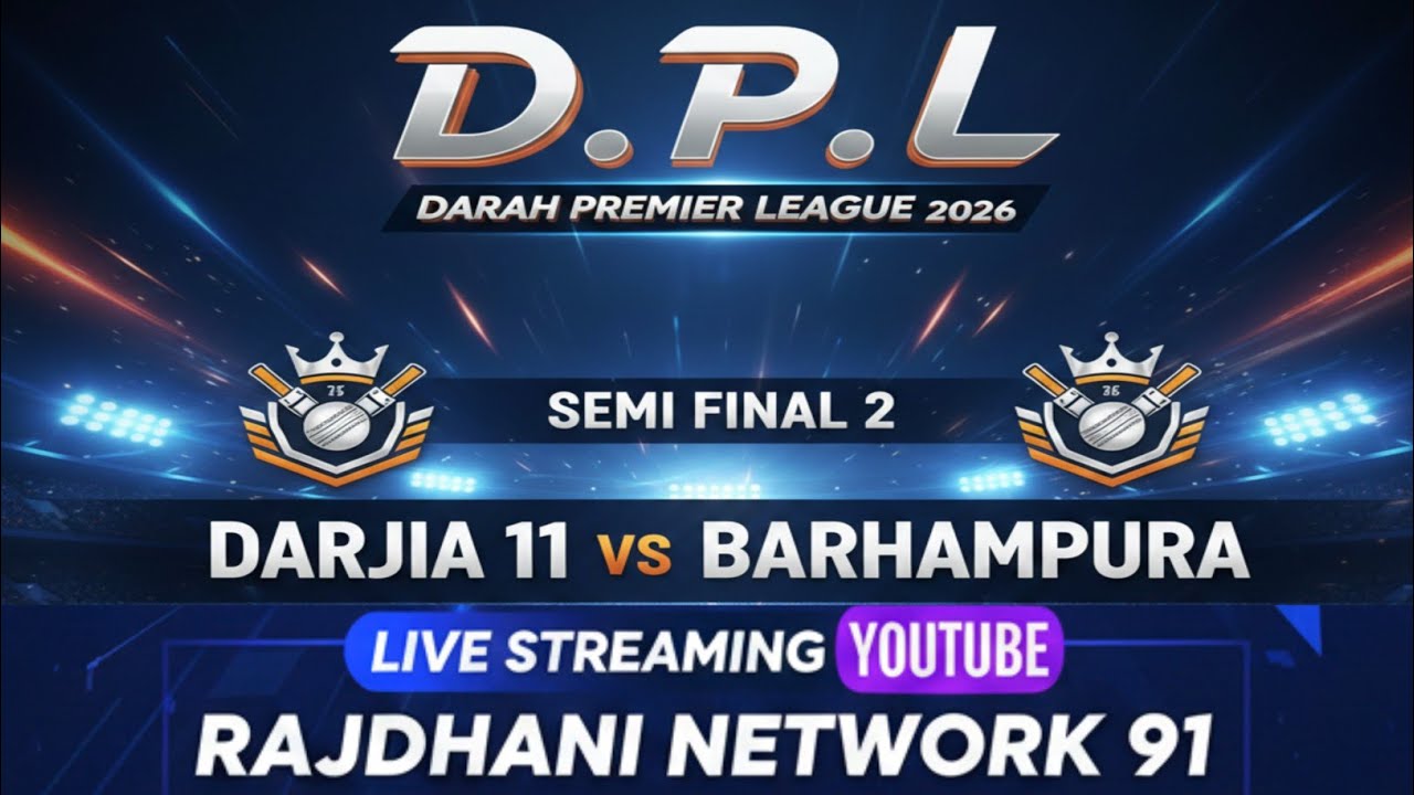 D. P. L DARAH PREMIER LEAGUE 2026 - SEMI FINAL 2 (DARJIA 11 vs BARHAMPURA)