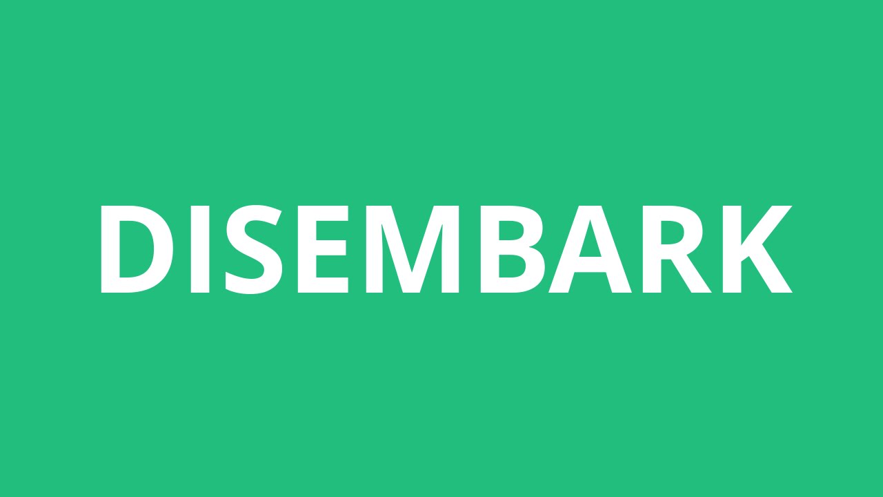 How To Pronounce Disembark - Pronunciation Academy