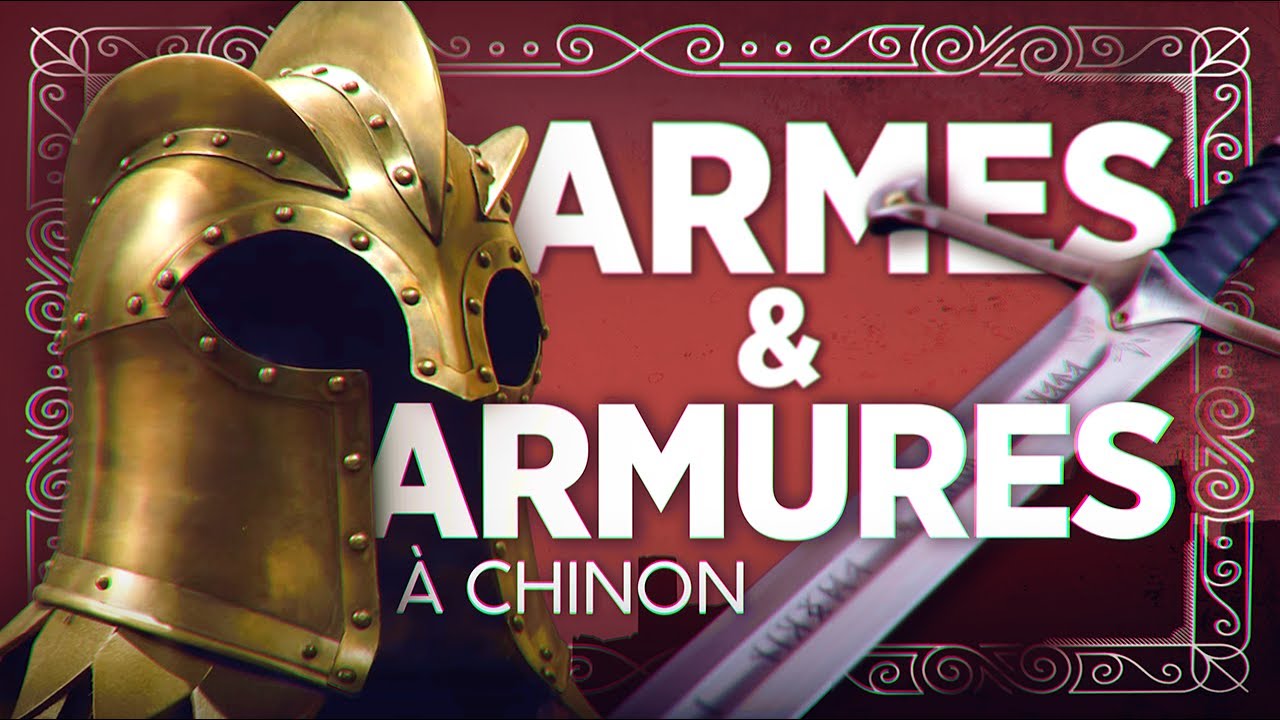 Armes & Armures : Quand l'histoire rencontre la fiction - Forteresse de Chinon