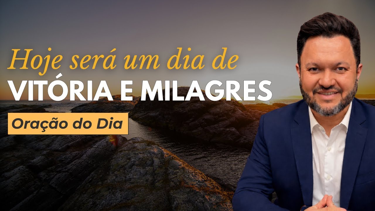 Oração do Dia | Hoje Será um Dia de Vitória e Milagres 🙏✨
