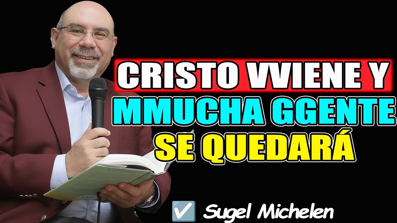 Cristo Vviene Y Mmucha Ggente Se Quedará - Sugel Michelen 2026