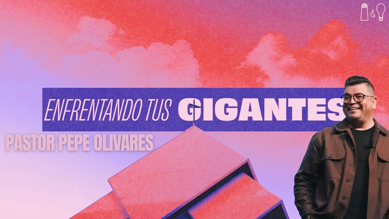 04. Enfrentando Tus Gigantes | Pastor Pepe Olivare